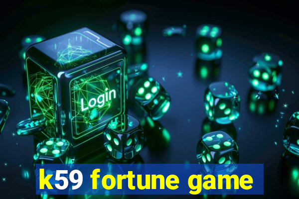 k59 fortune game